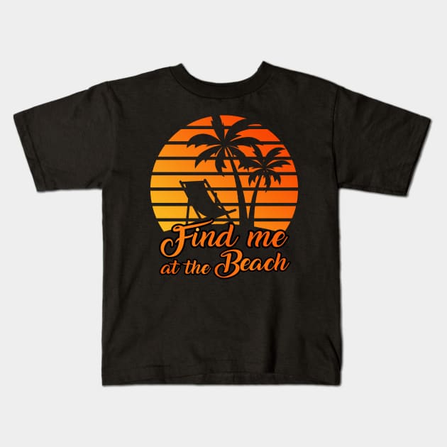 Find me at the Beach Kids T-Shirt by Photomisak72